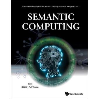 Semantic Computing 1 World Scientific Encyclopedia With Semantic Computing And Robotic Intelligence - 1