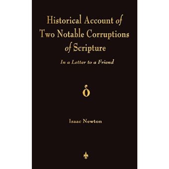 A Historical Account of Two Notable Corruptions of Scripture - In a Letter to a Friend - Paperback / softback - 2011 - 1