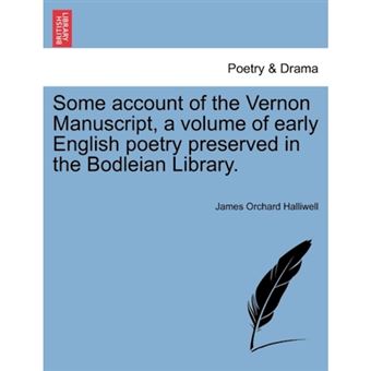 Some Account of the Vernon Manuscript, a Volume of Early English Poetry Preserved in the Bodleian Library. - Paperback / softback - 2011 - 1