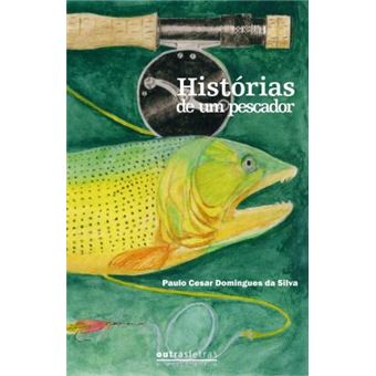 Histórias de um Pescador (pescador de Mosca) - 1