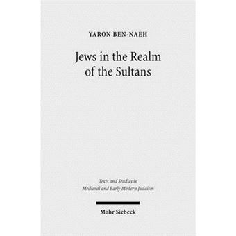 Jews In The Realm Of The Sultans Ottoman Jewish Society In The Seventeenth Century 22 Texts And Studies In Medieval And Early Modern Judaism - 1