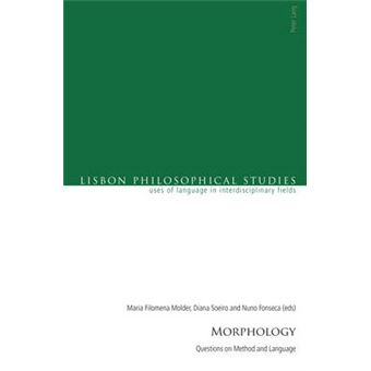 Morphology Questions On Method And Language 3 Lisbon Philosophical Studies  Uses Of Languages In Interdisciplinary Fields - 1