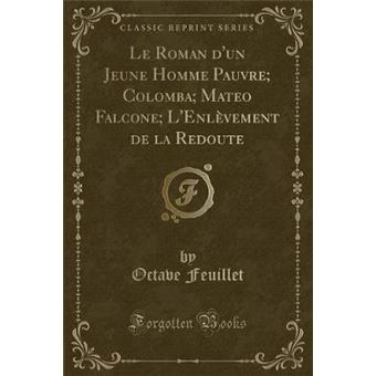 le Roman Dun Jeune Homme Pauvre, Colomba, Mateo Falcone, Lenlèvement De La Redoute classic Reprint Paperback -