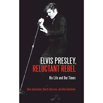 Elvis Presley, Reluctant Rebel - His Life and Our Times - Hardback - 2011 - 1