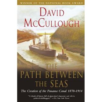 Path Between The Seas The Creation Of The Panama Canal 1870 To 1914 The Creation Of The Panama Canal, 18701914 - 1