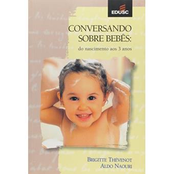 Conversando Sobre Bebes - Do Nascimento Aos 3 Anos - 1