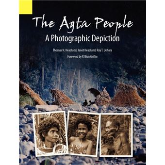 The Agta People, a Photographic Depiction of the Casiguran Agta People of Northern Aurora Province, Luzon Island, the Philippines - Paperback / softback - 2010 - 1