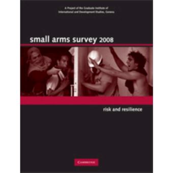 Small Arms Survey - Risk and Resilience - Paperback - 2008 - 1