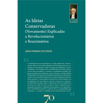 As Ideias Conservadoras – (Novamente) Explicadas A Revolucionários E Reacionários - 1