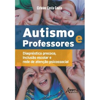 Autismo E Professores: Diagnóstico Precoce, Inclusão Escolar E Rede De Atenção Psicossocial - 1