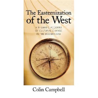Easternization Of The West A Thematic Account Of Cultural Change In The Modern Era Yale Cultural Sociology - 1