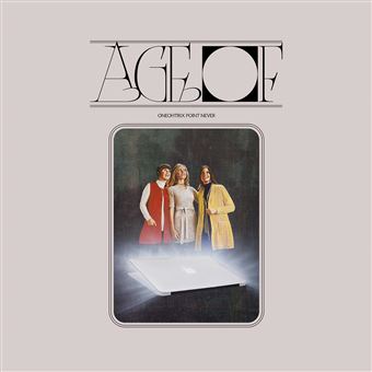 ONEOHTRIX POINT NEVER - Age Of [CD] 2018 - 1