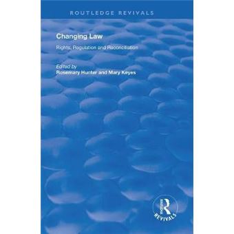 Changing Law Rights, Regulation And Reconciliation Routledge Revivals - 1