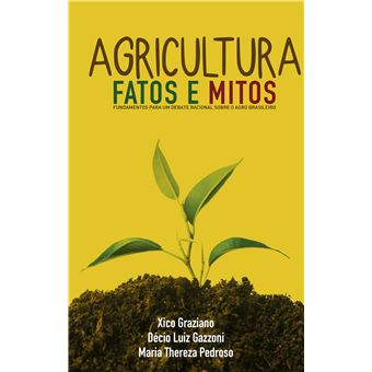 Agricultura: Fatos E Mitos: Fundamentos Para Um Debate Racional Sobre O ...