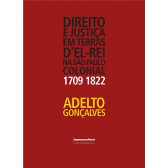 Direito e Justiça em Terras D'el Rei na São Paulo Colonial (1709-1822) - 1