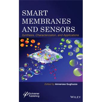 Smart Membranes and Sensors - Synthesis, Characterization, and Applications - Hardback - 2014 - 1