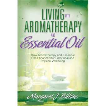 Living with Aromatherapy and Essential Oil - How Aromatherapy and Essential Oils Enhance Your Emotional and Physical Wellbeing - Paperback / softback - 2015 - 1