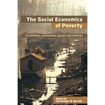 The Social Economics of Poverty - On Identities, Communities, Groups, and Networks - Paperback - 2005 - 1