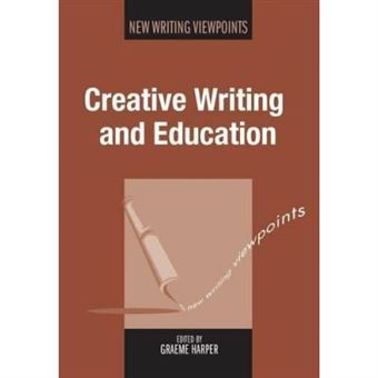 Creative Writing And Education (New Writing Viewpoints) - [Version Originale] - 1