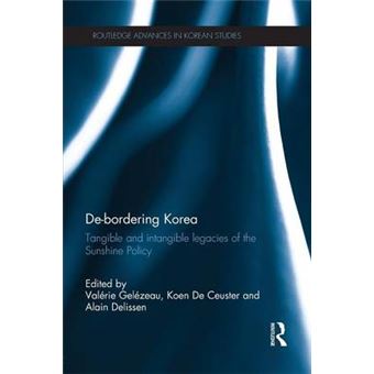 De-Bordering Korea - Tangible and Intangible Legacies of the Sunshine Policy - Paperback - 2015 - 1