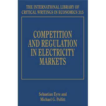 Competition And Regulation In Electricity Markets The International Library Of Critical Writings In Economics Series - 1