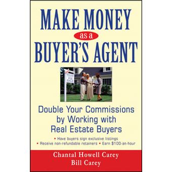 Make Money as a Buyer's Agent - Double Your Commissions by Working with Real Estate Buyers - Hardback - 2007 - 1