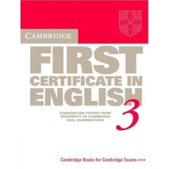 Cambridge First Certificate in English 3 Student's book: Examination Papers from the University of Cambridge Local Examinations Syndicate (FCE Practice Tests) - 1