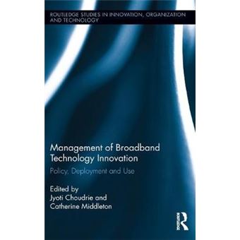 Management of Broadband Technology and Innovation - Policy, Deployment, and Use - Hardback - 2013 - 1