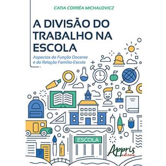 A Divisão do Trabalho na Escola. Aspectos da Função Docente e da Relação Família-Escola - 1