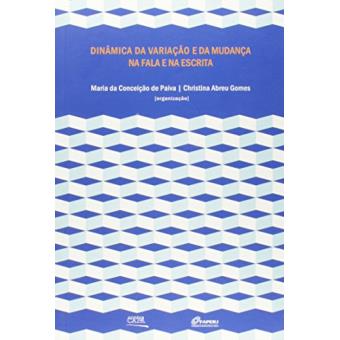 Dinâmica da Variação e da Mudança na Fala e na Escrita - 1