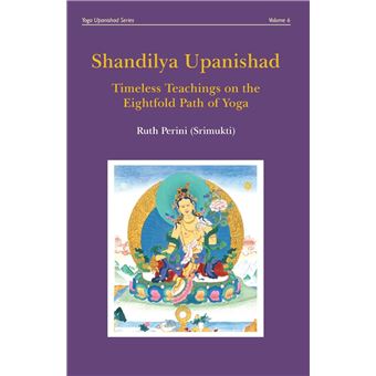 Shandilya Upanishad Timeless Teachings On The Eightfold Path Of Yoga - 1