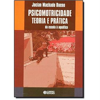 Psicomotricidade Teoria E Prática. Da Escola À Aquática - 1
