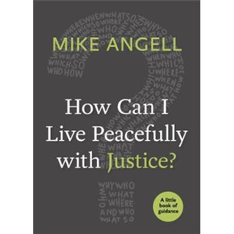 How Can I Live Peacefully With Justice A Little Book Of Guidance Little Books Of Guidance - 1