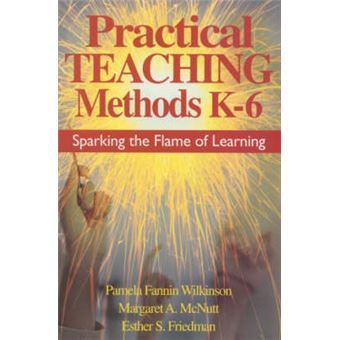 Practical Teaching Methods K-6 - Sparking the Flame of Learning - Paperback - 2002 - 1