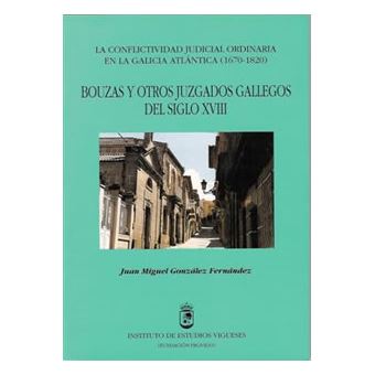 Bouzas Y Otros Juzgados Gallegos Del Siglo Xviii - 1
