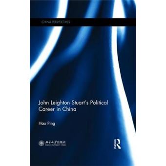 John Leighton Stuarts Political Career In China China Perspectives - 1