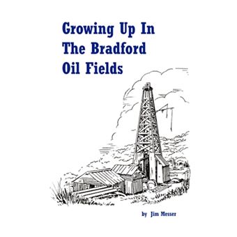 Growing Up in the Bradford Oil Fields - Hardback - 2008 - 1
