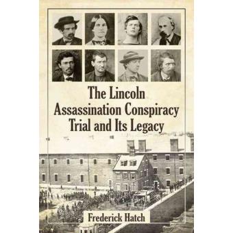 The Lincoln Assassination Conspiracy Trial and its Legacy - Paperback - 2015 - 1