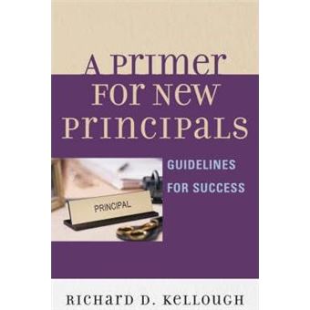 A Primer for New Principals : Guidelines for Success - 1