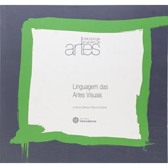 Linguagem das Artes Visuais - Volume 5. Coleção Metodologia do Ensino de Artes - 1