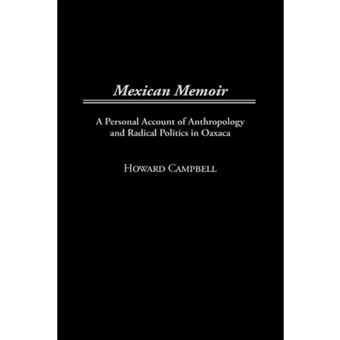 Mexican Memoir - A Personal Account of Anthropology and Radical Politics in Oaxaca - Hardback - 2001 - 1