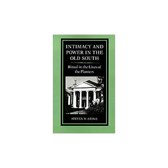 Intimacy and Power in the Old South - Ritual in the Lives of the Planters - Paperback - 1990 - 1