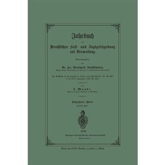 Jahrbuch Der Preussischen Forst- Und Jagdgesetzgebung Und Verwaltung - Im Anschluss an Das Jahrbuch Im Forst- Und Jagd-Kalender Fur Breussen I. Bis XVII. Jahrgang (1851 Bis 1867) - Paperback / softback - 1900 - 1