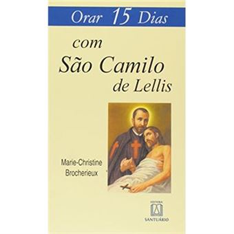 Orar 15 Dias Com São Camilo De Lellis - 1