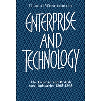 Enterprise and Technology - The German and British Steel Industries, 1897-1914 - Hardback - 1993 - 1