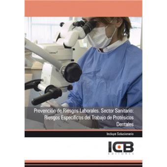 Prevención de riesgos laborales : sector sanitario : riesgos específicos del trabajo de protésicos dentales - 1