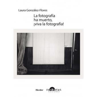La Fotografía Ha Muerto, ¡Viva La Fotografía! - 1