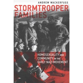 Stormtrooper Families - Homosexuality and Community in the Early Nazi Movement - 1
