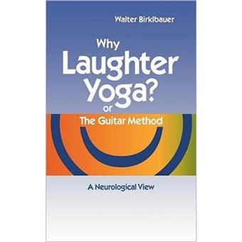 Why Laughter Yoga or the Guitar Method - Paperback / softback - 2011 - 1