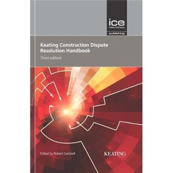 Keating Construction Dispute Resolution Handbook  Third Edition - 1